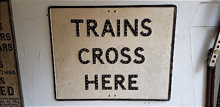 TRAINS CROSS ROAD SIGN - click to enlarge